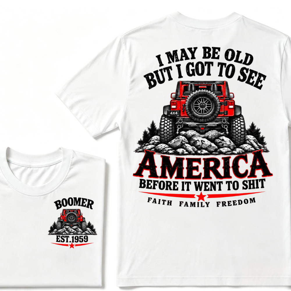 I May Be Old But I Got To See America Before It Went To Shit EST.Year Offroad Jeep Faith Family Freedom T-Shirt