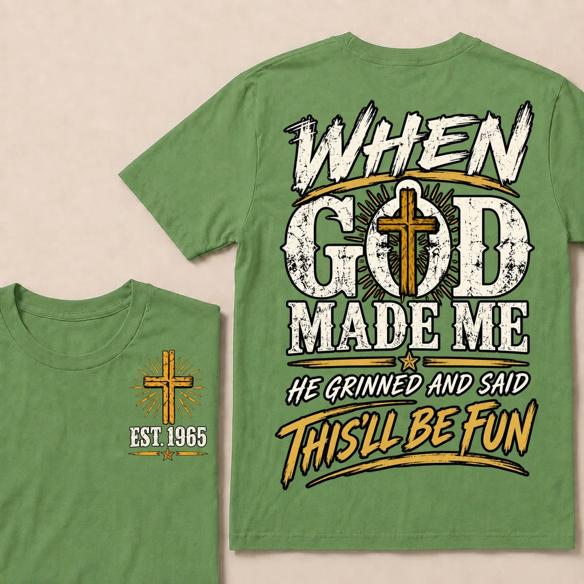 When God Made Me He Grinned And Said This'll Be Fun Custom Your Year T-shirt