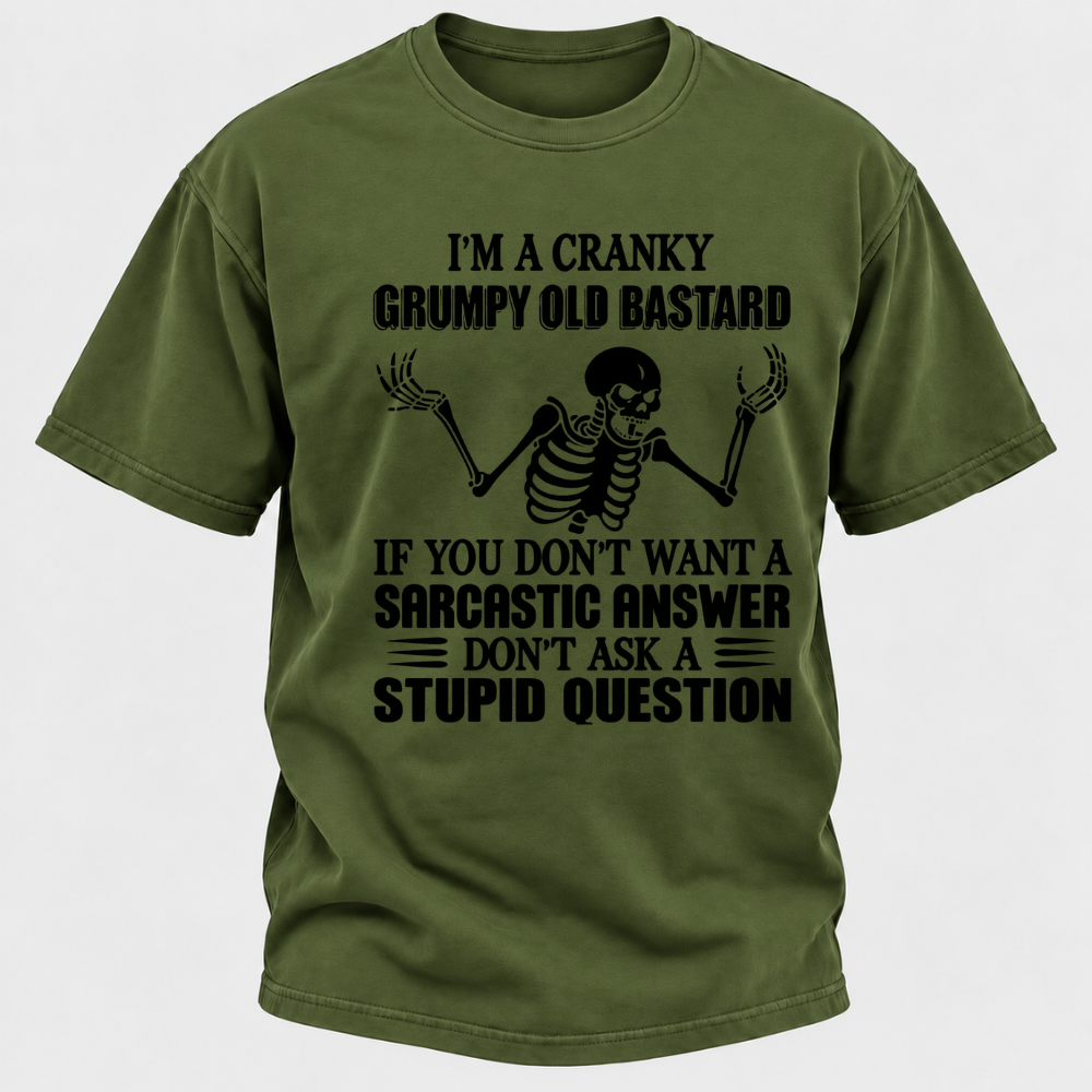 I'm A Cranky Grumpy Old Sarcastic Skeleton If You Don't Want A Sarcastic Answer Don't Ask A Stupid Question Funny Graphic T-Shirt