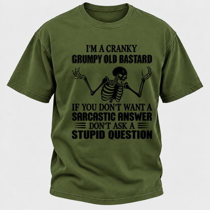 I'm A Cranky Grumpy Old Sarcastic Skeleton If You Don't Want A Sarcastic Answer Don't Ask A Stupid Question Funny Graphic T-Shirt