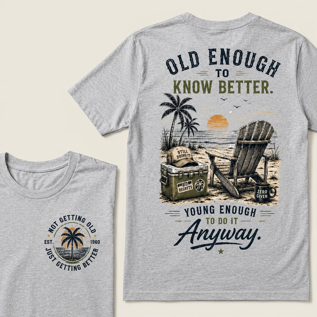 🌴 Custom Your Year Vintage Beach "Old Enough To Know Better" Life Attitude Graphic T-Shirt