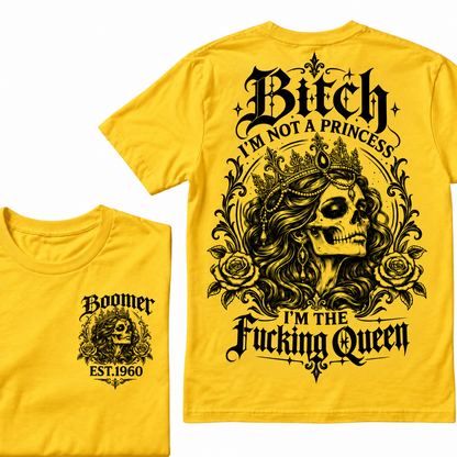 Boomer EST.Year Bitch, I'M NOT A PRINCESS — I'M THE Fucking Queen T-Shirt