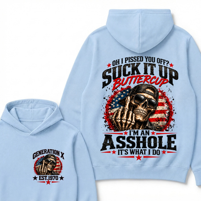 Oh I Pissed You Off? Sick It Up Buttercup I'm An Asshole It's What I Do Generation X Est.Year Hoodie