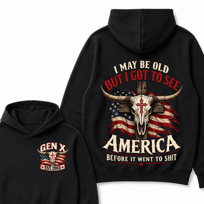 Custom Genx Year "I MAY BE OLD BUT I GOT TO SEE AMERICA" Cool Hoodie