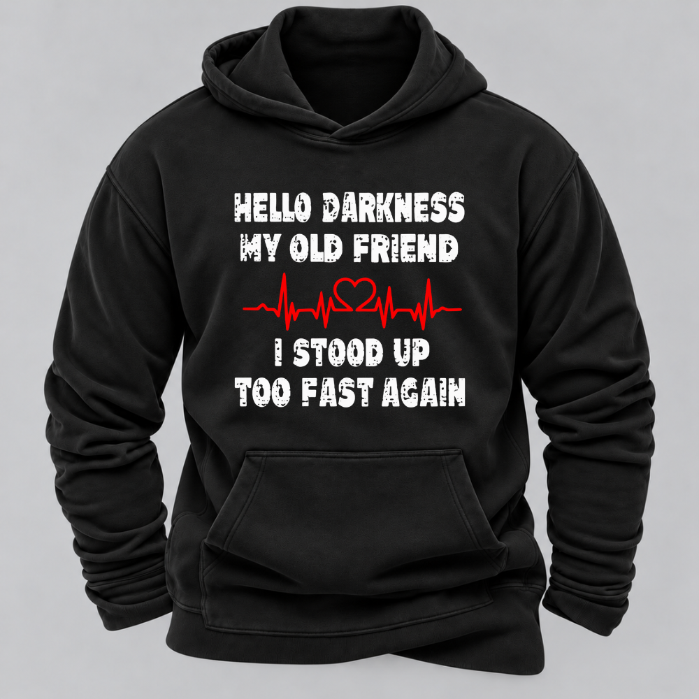 Hello Darkness My Old Friend I Stood Up Too Fast Again Funny Heartbeat Graphic Hoodie