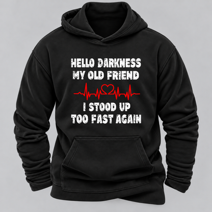 Hello Darkness My Old Friend I Stood Up Too Fast Again Funny Heartbeat Graphic Hoodie