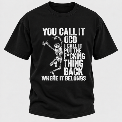 You Call It OCD I Call It Put The F*CKING Thing Back Where It Belongs Funny Dancing Skeleton Graphic T-Shirt