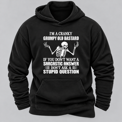 I'm A Cranky Grumpy Old BASTARD If You Don't Want A Sarcastic Answer Don't Ask A Stupid Question Graphic Hoodie