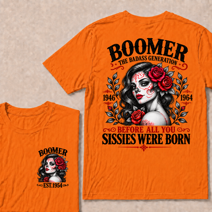 Boomer The Badass Generation 1946 - 1964 Before All You Sissies Were Born EST.Year Graphic Est. Year T-Shirt