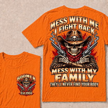 Mess With Me I Fight Back Mess With My Family They'll Never Find Your Body EST.Year Cowboy Skull T-Shirt