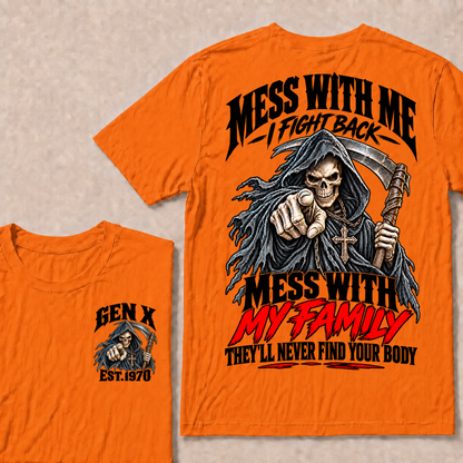 Mess With Me I Fight Back Mess With My Family THEY’LL NEVER FIND YOUR BODY EST.Year Graphic T-Shirt
