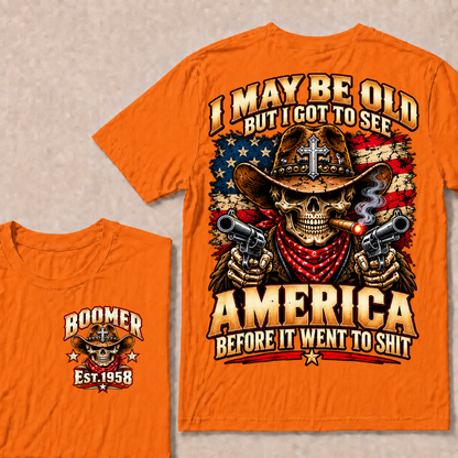 I May Be Old But I Got To See America Before It Went To Shit EST.Year Cowboy Skull America Patriotic Tee