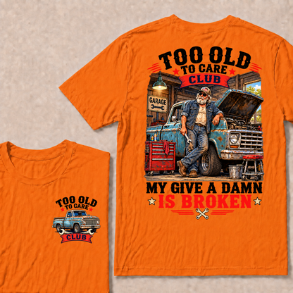 Too Old To Care Club My Give A Damn Is Broken EST.Year Vintage Mechanic Old Truck T-Shirt
