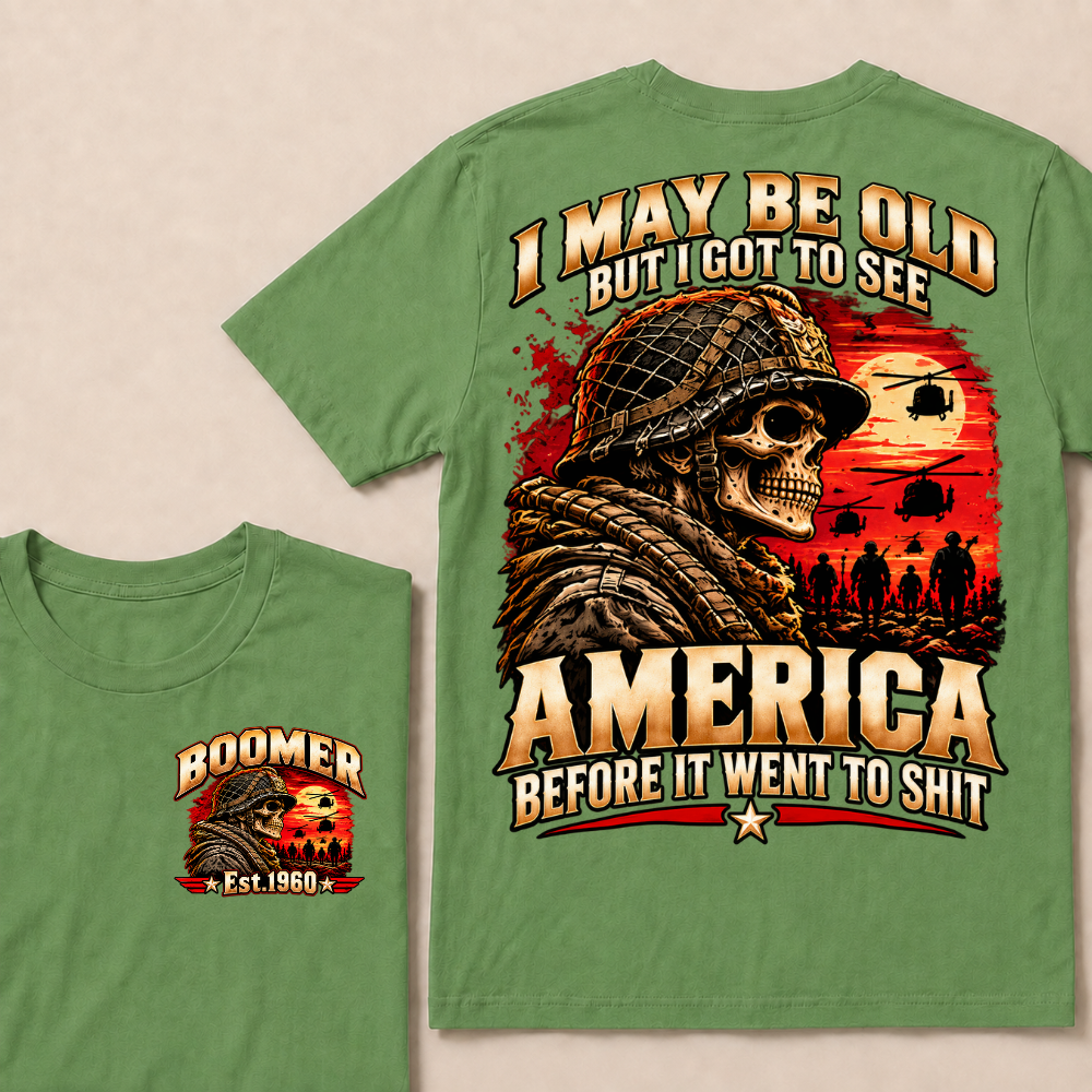 I May Be Old But I Got To See America Before It Went To Shit EST.Year Veteran Soldier Skull Tee