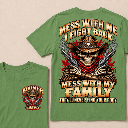 Mess With Me I Fight Back Mess With My Family They’ll Never Find Your Body EST.Year Vintage T-Shirt