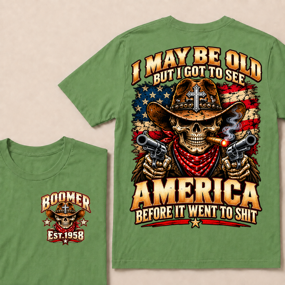 I May Be Old But I Got To See America Before It Went To Shit EST.Year Cowboy Skull America Patriotic Tee