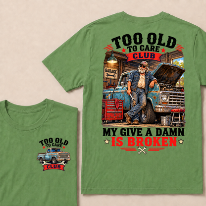 Too Old To Care Club My Give A Damn Is Broken EST.Year Vintage Mechanic Old Truck T-Shirt
