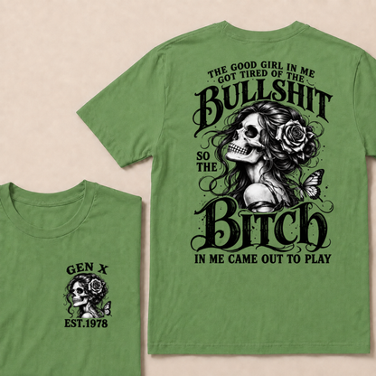 The Good Girl In Me Got Tired Of The Bullshit So The Bitch In Me Came Out To Play EST.Year Graphic T-Shirt