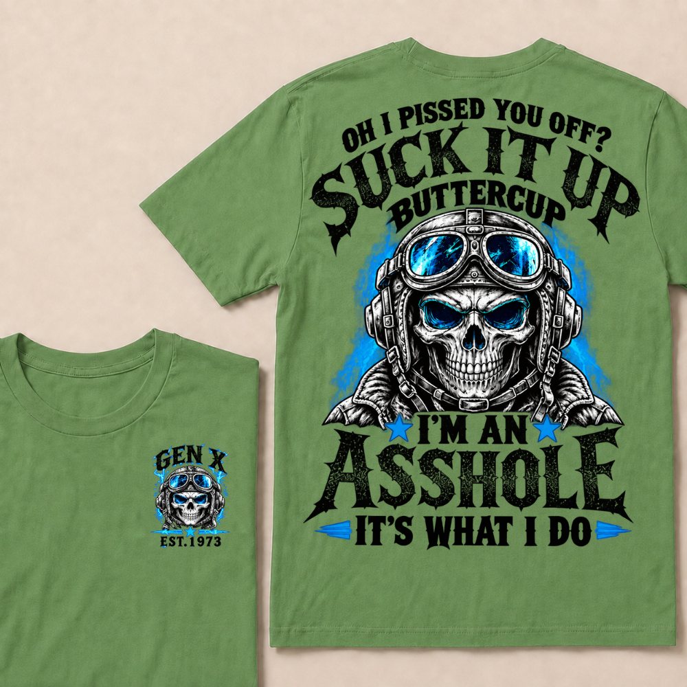 Oh I Pissed You Off? Suck It Up Buttercup I'm An Asshole It's What I Do EST.Year Pilot Helmet Skull Vintage Tee