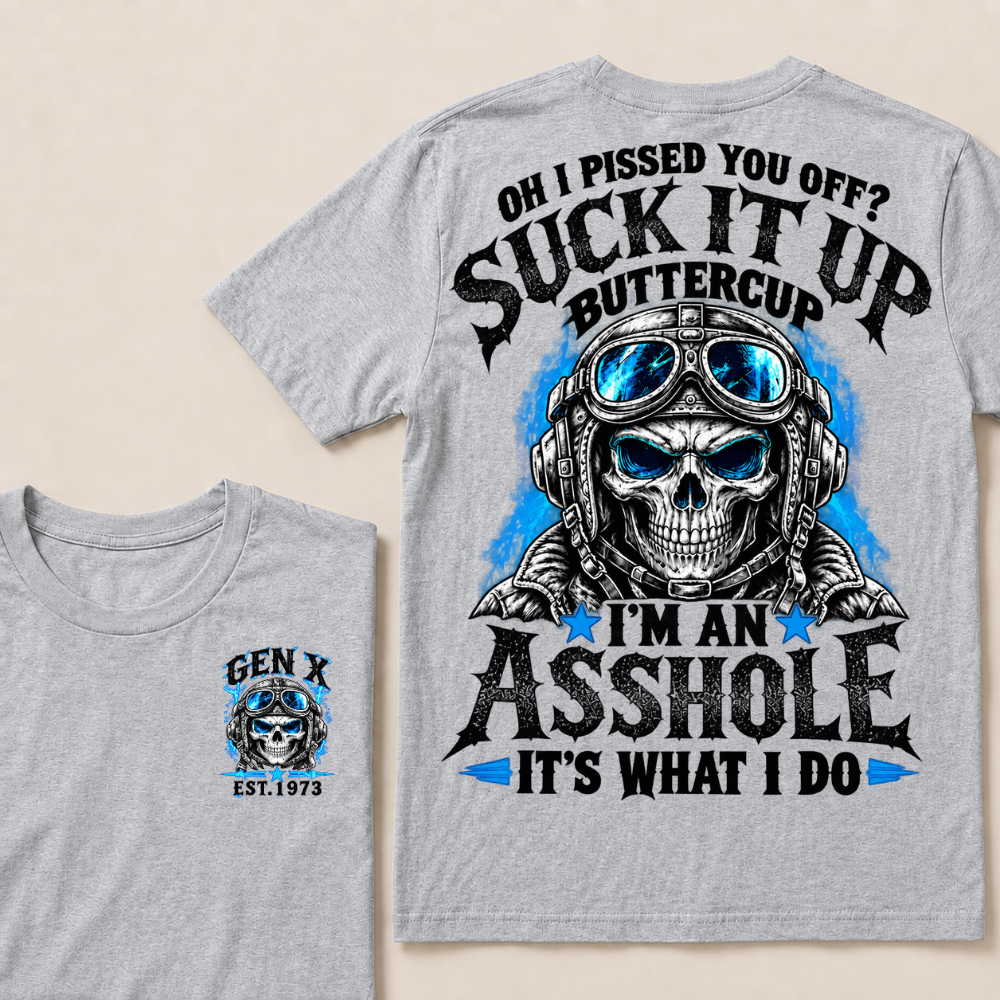 Oh I Pissed You Off? Suck It Up Buttercup I'm An Asshole It's What I Do EST.Year Pilot Helmet Skull Vintage Tee