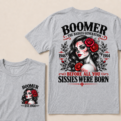 Boomer The Badass Generation 1946 - 1964 Before All You Sissies Were Born EST.Year Graphic Est. Year T-Shirt