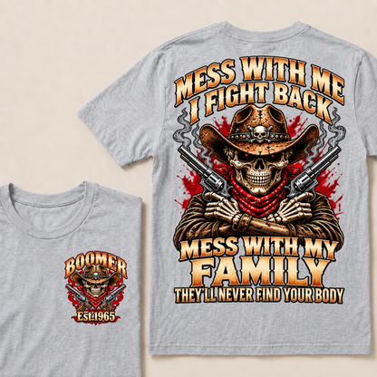 Mess With Me I Fight Back Mess With My Family They’ll Never Find Your Body EST.Year Vintage T-Shirt