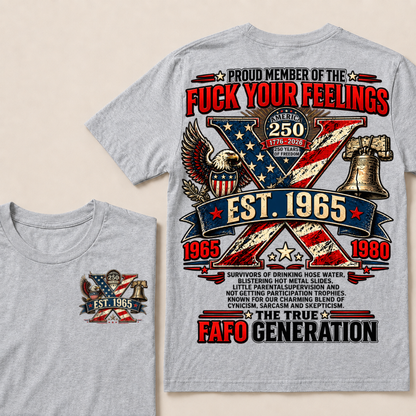 Proud Member Of The Fuck Your Feelings FAFO Generation Custom Year American Eagle X T-Shirt