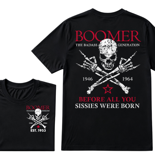BOOMER The Badass Generation Before All You Sissies Were Born Custom EST.Year T-shirts