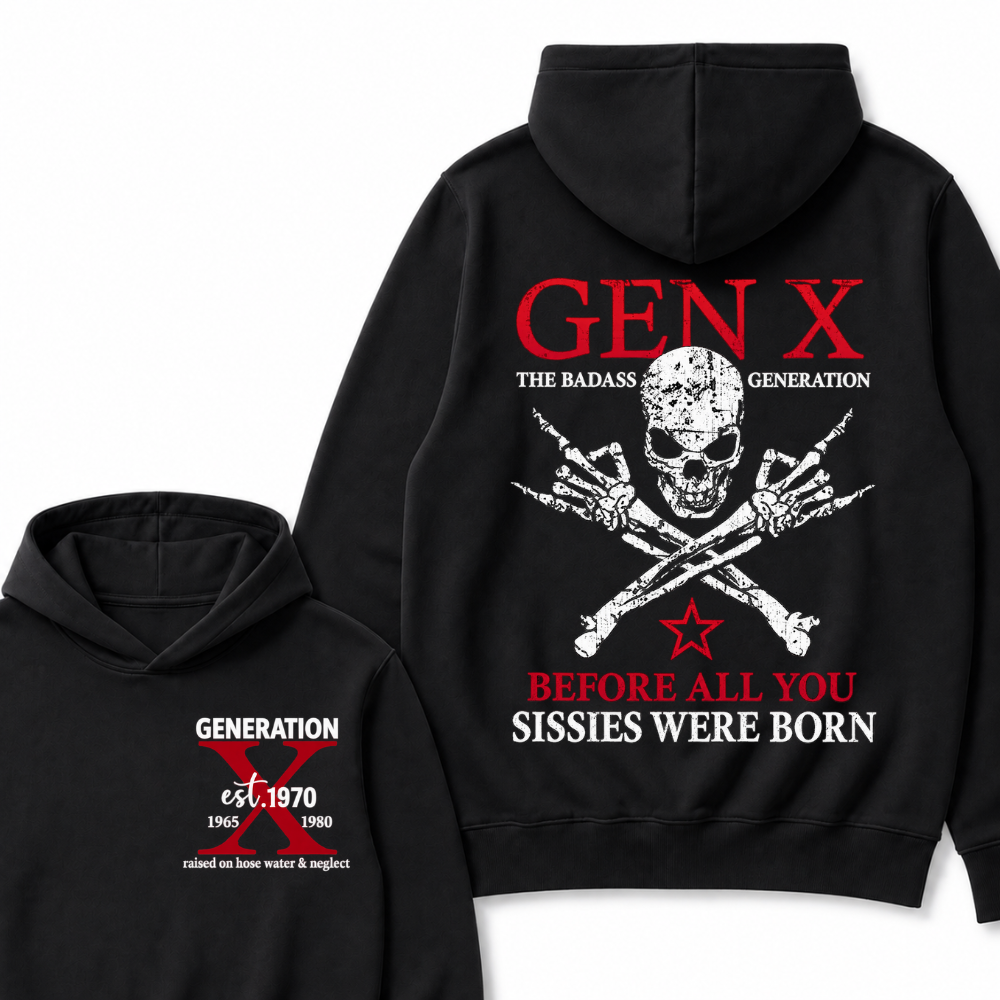 EST.Year Gen X The Badass Generation Before All You Sissies Were Born Badass Generation Skull Hoodie