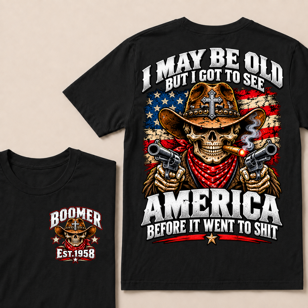 I May Be Old But I Got To See America Before It Went To Shit EST.Year Cowboy Skull America Patriotic Tee