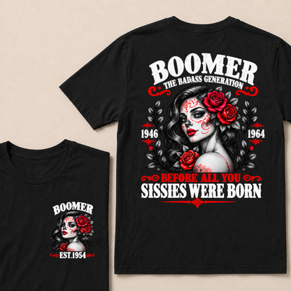 Boomer The Badass Generation 1946 - 1964 Before All You Sissies Were Born EST.Year Graphic Est. Year T-Shirt