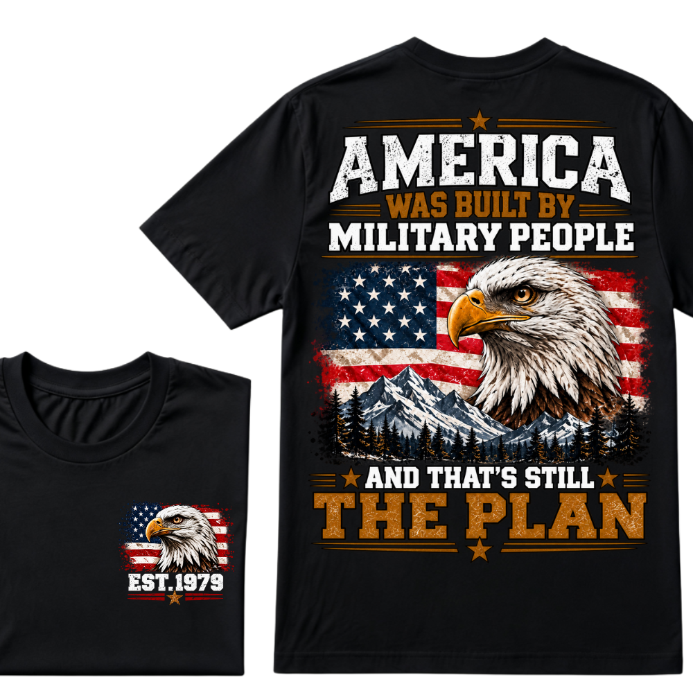 America Was Built By Military People And That's Still The Plan EST.Year Eagle American Flag T-Shirt