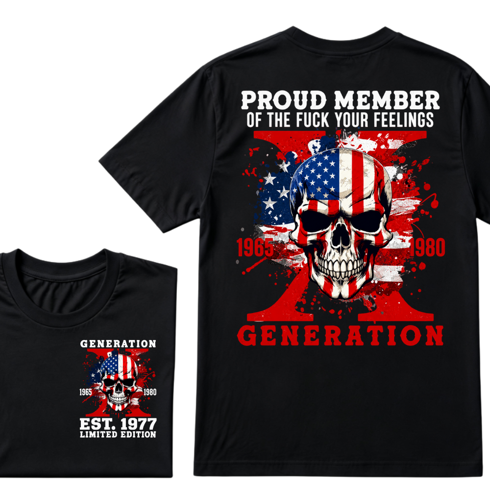 PROUD MEMBER OF THE FUCK YOUR FEELINGS 1965 1980 GEN X Custom Your Year Skull T-Shirt