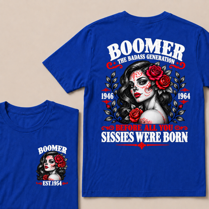 Boomer The Badass Generation 1946 - 1964 Before All You Sissies Were Born EST.Year Graphic Est. Year T-Shirt