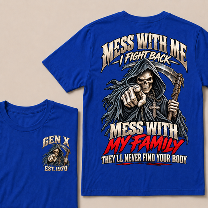 Mess With Me I Fight Back Mess With My Family THEY’LL NEVER FIND YOUR BODY EST.Year Graphic T-Shirt
