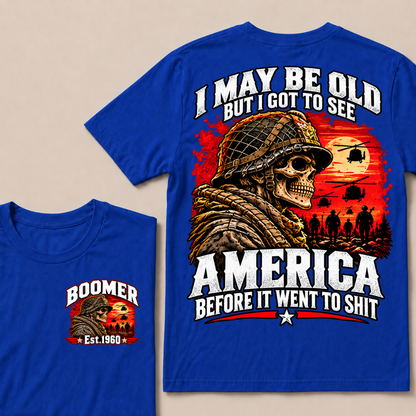 I May Be Old But I Got To See America Before It Went To Shit EST.Year Veteran Soldier Skull Tee