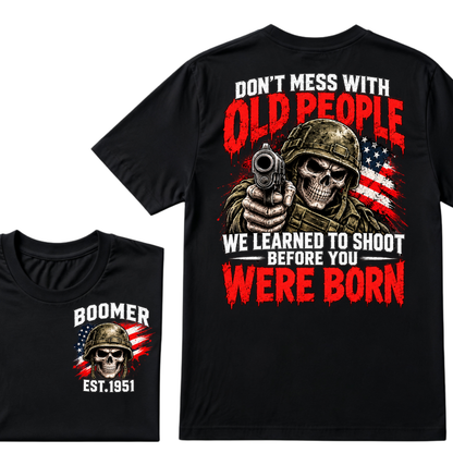 Don't Mess With Old People We Learned To Shoot Before You Were Born EST.Year Veteran Skull American Flag T-Shirt