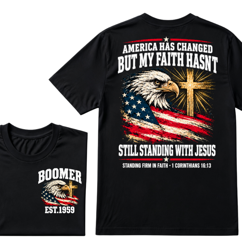 America Has Changed But My Faith Hasnt Still Standing With Jesus STANDING FIRM IN FAITH・1 CORINTHIANS 16:1 EST.Year Tee