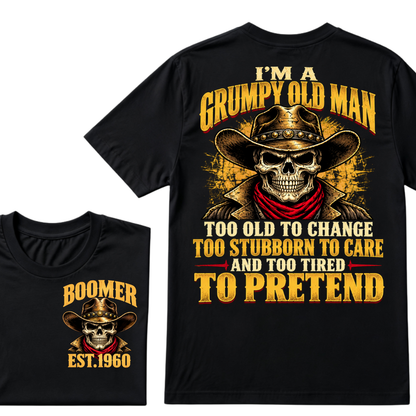 I'M A GRUMPY OLD MAN TOO OLD TO CHANGE TOO STUBBORN TO CARE AND TOO TIRED TO PRETEND EST.Year  Old Man Cowboy Skull T-Shirt