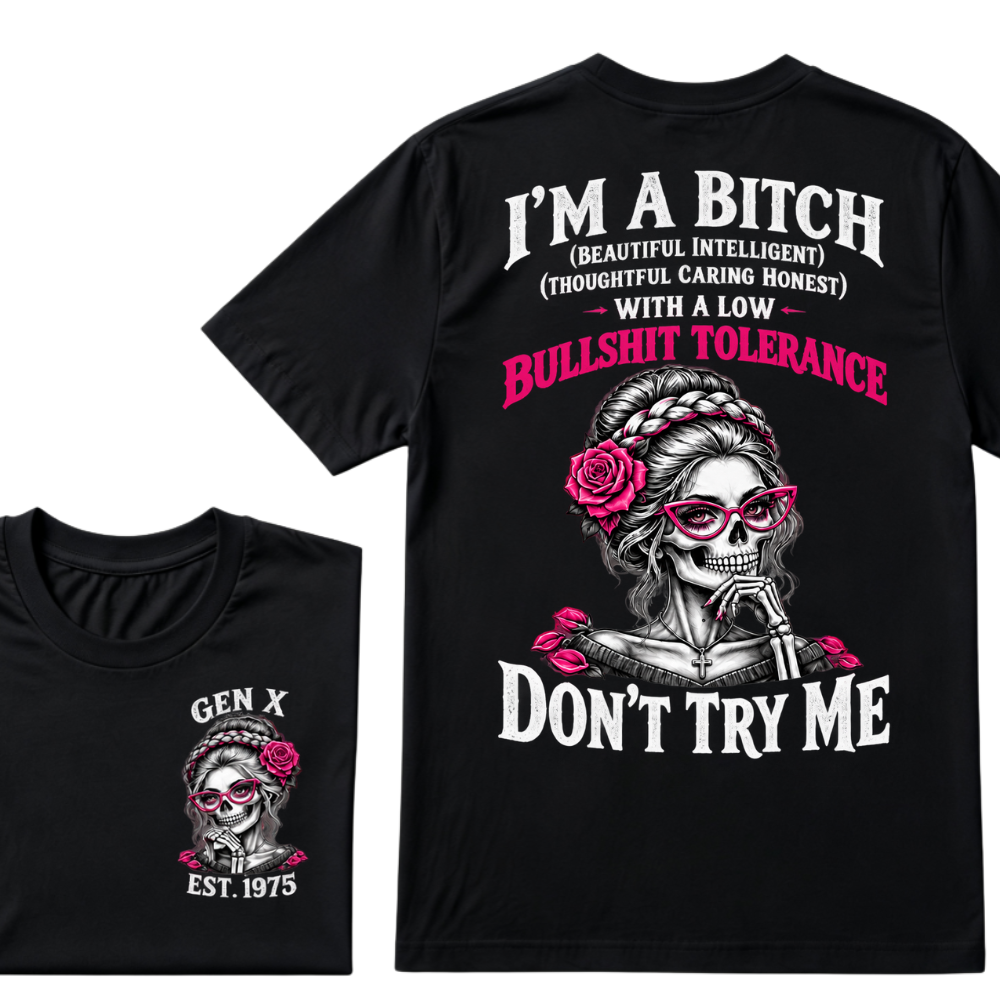 I’m A Bitch With A Low Bullshit Tolerance Don’t Try Me EST.Year Vintage Braided Rose Skull Tee