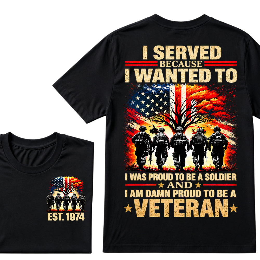 I Served Because I Wanted To I Was Proud To Be A Soldier And I Am Damn Proud To Be A Veteran American Flag Soldier EST.Year T-Shirt