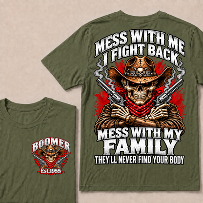 Mess With Me I Fight Back Mess With My Family They'll Never Find Your Body EST.Year Cowboy Skull T-Shirt
