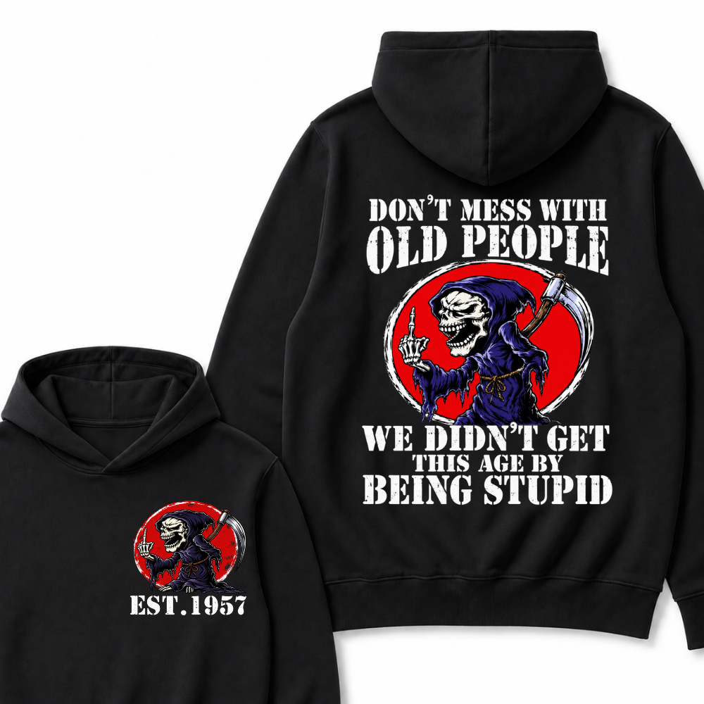 Don’t Mess With Old People We Didn’t Get This Age By Being Stupid EST.Year Vintage Skull Graphic Hoodie