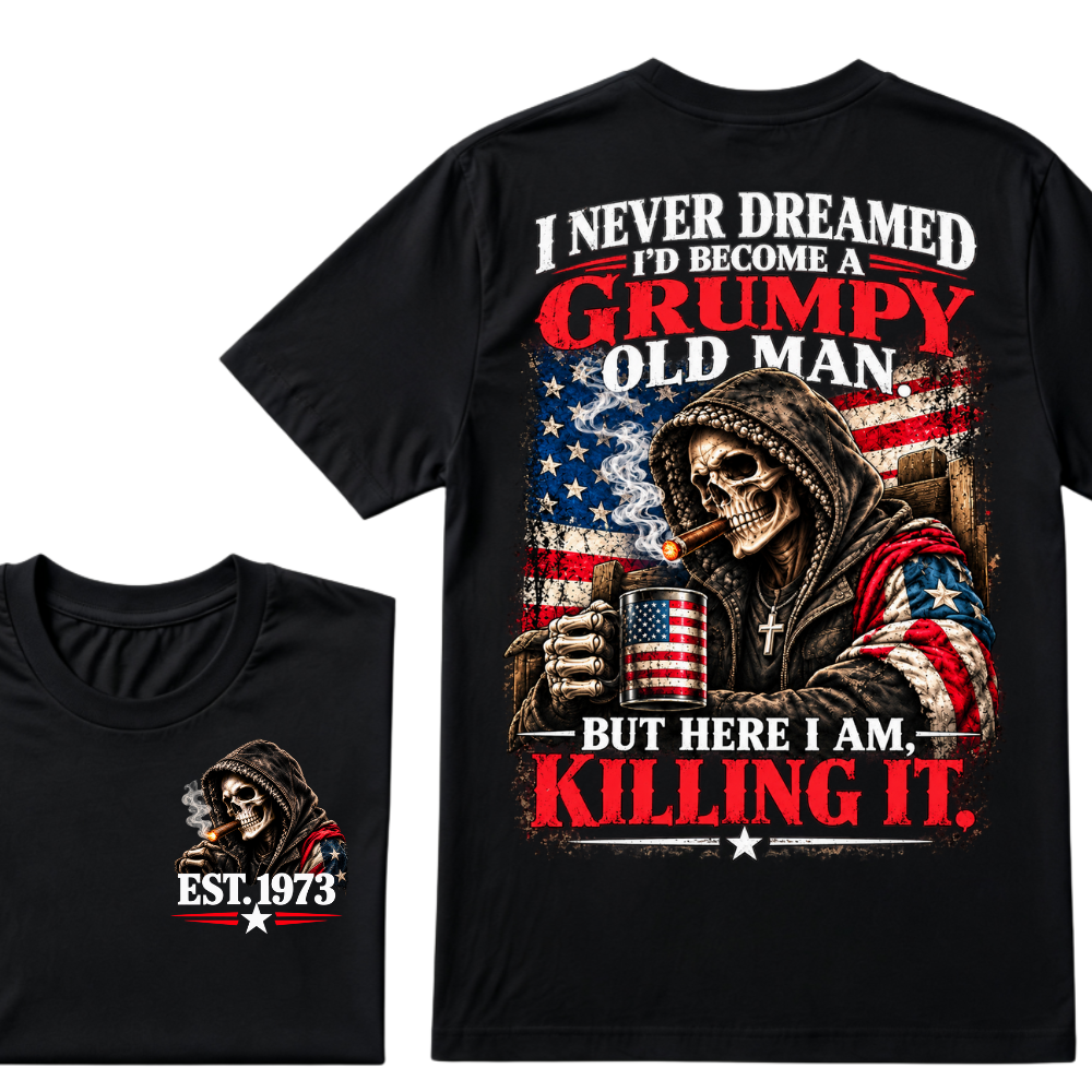 I Never Dreamed I’d Become A Grumpy Old Man But Here I Am Killing It EST.Year Patriotic Vintage Graphic Tee