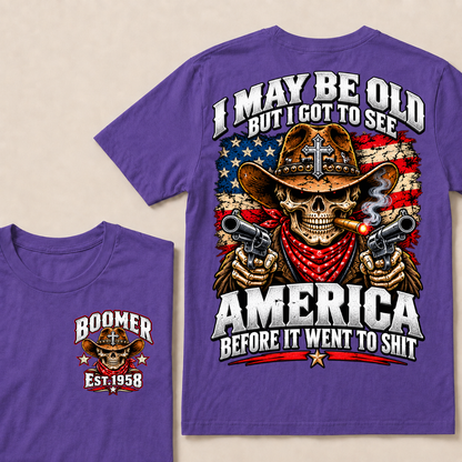 I May Be Old But I Got To See America Before It Went To Shit EST.Year Cowboy Skull America Patriotic Tee