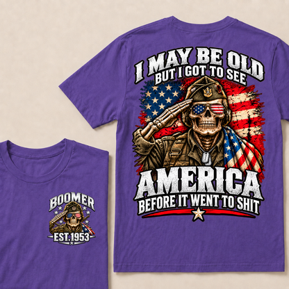 I May Be Old But I Got To See America Before It Went To Shit EST.Year Salute Veteran Skull USA Flag Tee