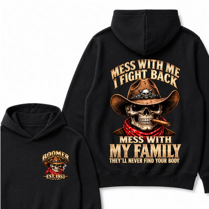 Mess With Me I Fight Back Mess With My Family They'll Never Find Your Body Est.Year Hoodie