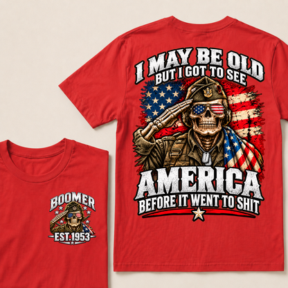 I May Be Old But I Got To See America Before It Went To Shit EST.Year Salute Veteran Skull USA Flag Tee