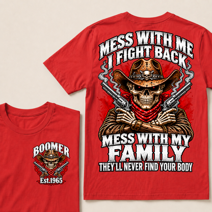 Mess With Me I Fight Back Mess With My Family They’ll Never Find Your Body EST.Year Vintage T-Shirt