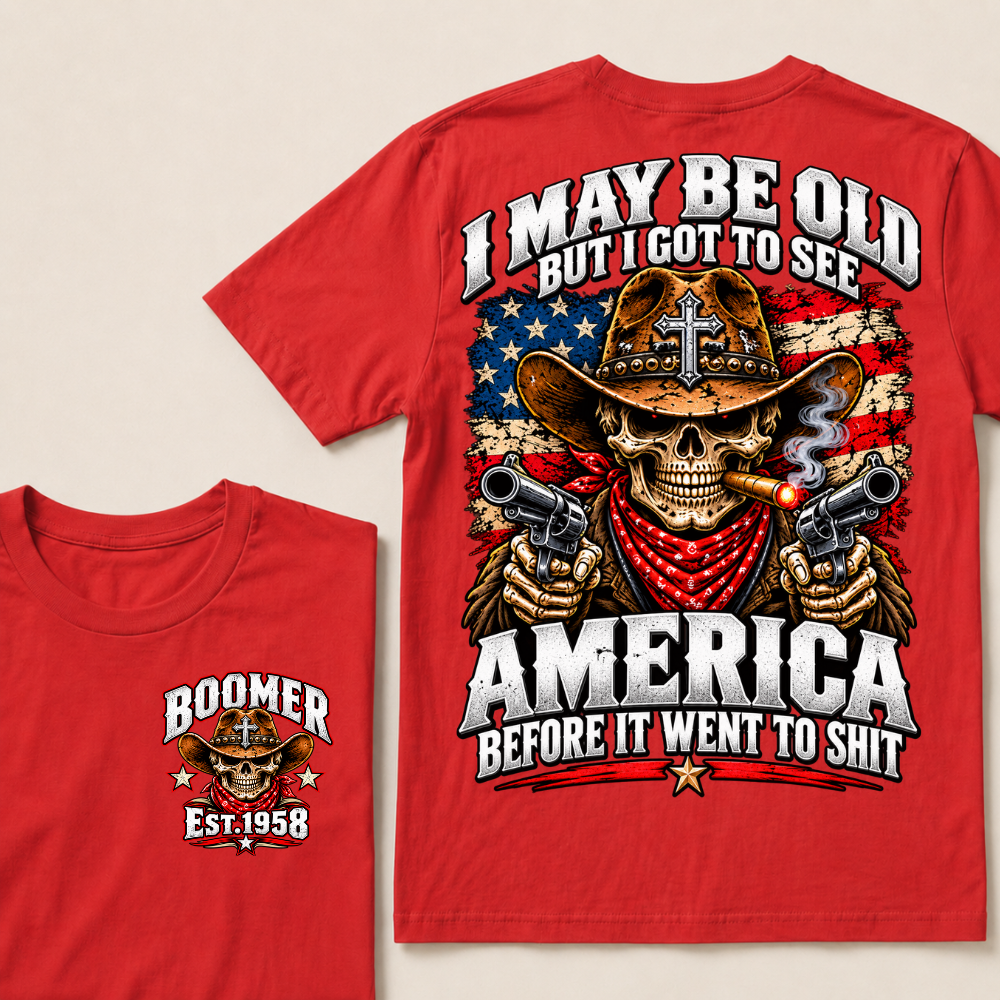 I May Be Old But I Got To See America Before It Went To Shit EST.Year Cowboy Skull America Patriotic Tee